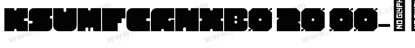 KSUMFCGNXB0 20 00字体转换